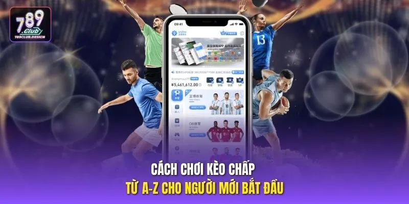 Cách chơi kèo chấp từ A-Z cho người mới bắt đầu